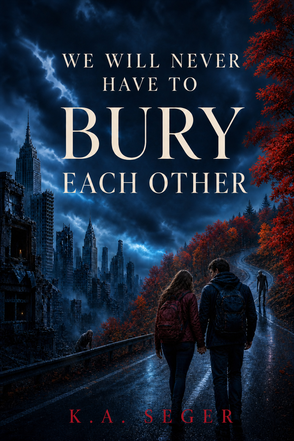 Cover of We Will Never Have to Bury Each Other by K.A. Seger